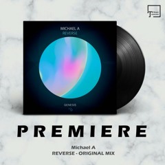 PREMIERE: Michael A - Reverse (Original Mix) [GENESIS MUSIC]