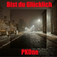 PKOne - Bist Du Glücklich