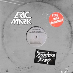 La Bouche - Be My Lover (Eric Mark & Fantom Freq Bootleg) [FREE DOWNLOAD]
