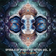 Spirals of Manifestation VOL. 3 A monthly journey into Organic, Downtempo and Progressive realms)