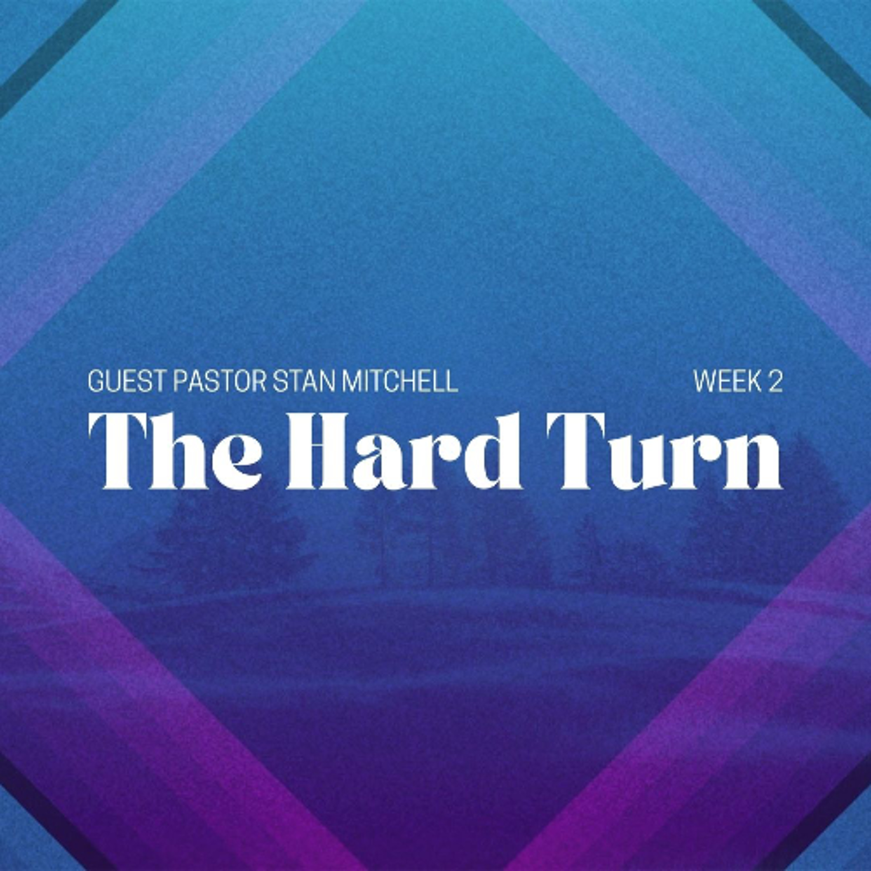 The Hard Turn | Guest Pastor Stan Mitchell | Week 2 episode artwork