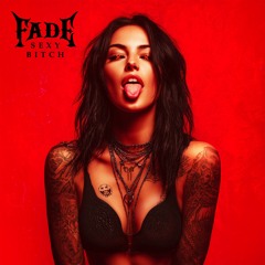 Fade - Sexy Bitch [FREE DL]