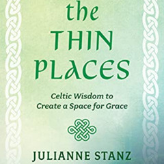 [Get] PDF 💜 Braving the Thin Places: Celtic Wisdom to Create a Space for Grace by  J