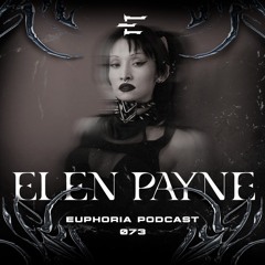 ELEN PAYNE - Euphoria Podcast 073
