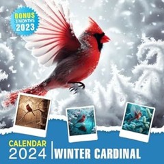 ⚡PDF⚡ Winter Cardinal Calendar 2024: 15 Monthly Calendar from Jan to Dec 2024, Bonus 3 Months l