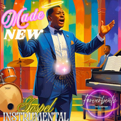 Made New - GOSPEL - CHRISTIAN -Produced by Foreverbeatz The Company