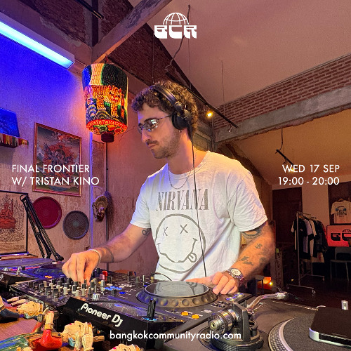 Final Frontier w/ Tristan Kino - 17th September 2025 | Bangkok Community Radio