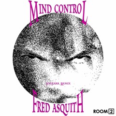 Fred Asquith - Mind Control (JoeFarr Remix)