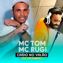 MC Tom E MC Rugi - Caído No Valão (DJ Tavinho)