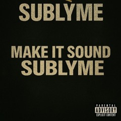 make it sound sublyme (remastered)