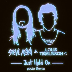 Steve Aoki & Louis Tomlinson - Just Hold On (paulø Remix)