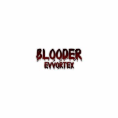 EVVORTEX - BLOODER