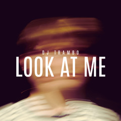 LOOK AT ME