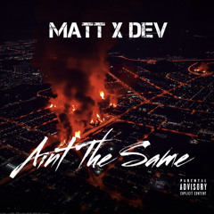 Aint The Same - MATT X DEV