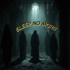 sleep no more