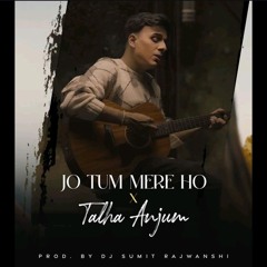 Jo Tum Mere Ho X Talha Anjum - Mashup  Anuv Jain  Jo Tu Mere Ho Mashup