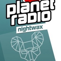 LIVE @ PLANET RADIO NIGHTWAX FEB 22