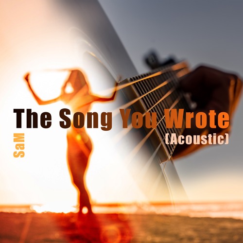 The Song You Wrote (Acoustic)