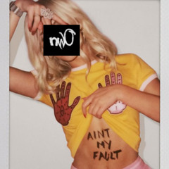 aint my fault (nw0 bootleg)