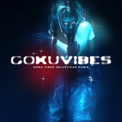 TOHJI - GOKU VIBES (HELVETICAN REMIX)feat. ELLE TERESA, UNEDUCATED KID + FUTURISTIC SWAVER