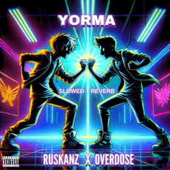 OVERDOSE x RUSKANZ - YORMA (slowed + reverb)