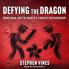 free PDF 📬 Defying the Dragon: Hong Kong and the World's Largest Dictatorship by  St