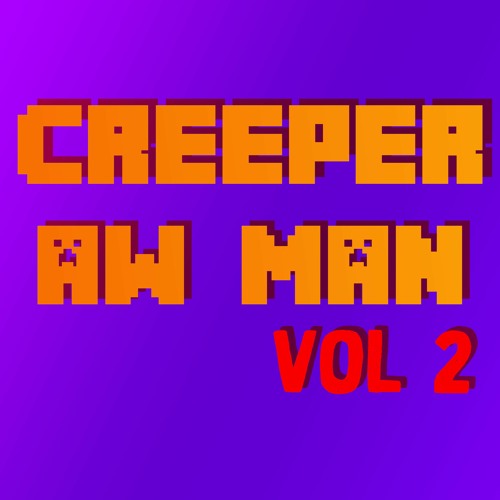 Stream Creeper Aw Man Volume 2 (A fan made song for CaptainSparklez) by