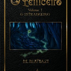 (PDF) Books Download O Feiticeiro Volume 01: O Estrangeiro BY M. Matiazi (Online!