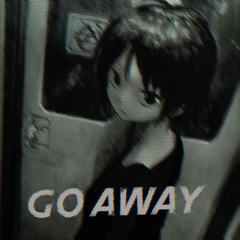GO AWAY (yevom)