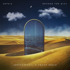 Skysia - Beyond The Mist (Supernatural x Swomp Remix)