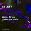 GANDER - Vintage Sistem (Unreleased Dub Mix)