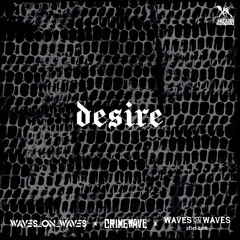 Waves On Waves After Dark x Crimewave x Waves_On_Waves  "Desire"