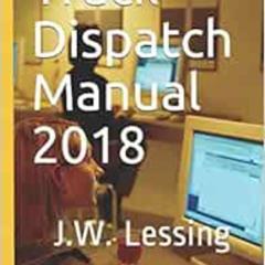 View PDF 📑 Truck Dispatch Manual 2018 by Mr. J.W. Lessing [EBOOK EPUB KINDLE PDF]