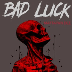 Bad Luck