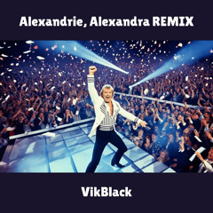 Alexandri, Alexandra Remix - ( VikBlack )