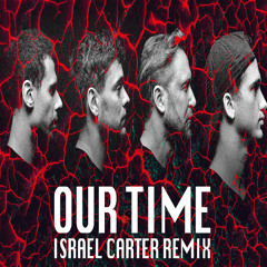 AFROJACK, Martin Garrix, David Guetta, Amél - Our Time (Israel Carter Remix)