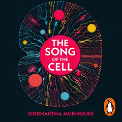 Read EPUB 📬 The Song of the Cell: An Exploration of Medicine and the New Human by  S