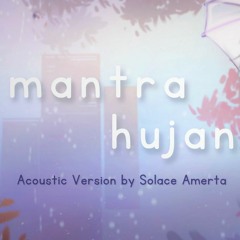 Mantra Hujan (Acoustic Ver) - Kobo Kanaeru【Cover by Solace Amerta】