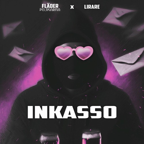 FLÄDERPOJKARNA X LIRARE  - INKASSO (UTE PÅ SPOTIFY)