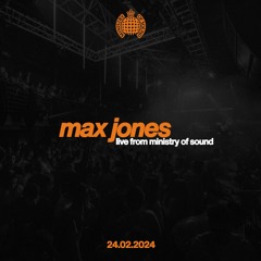 Max Jones - Live From Ministry of Sound 24.02.2024
