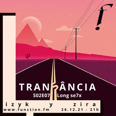 Transância S02E07 — Long Se7x [izyk y zira]