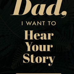 Dad, I Want to Hear Your Story: A Father's Guided Journal to Share His Life & His Love (Sage Green