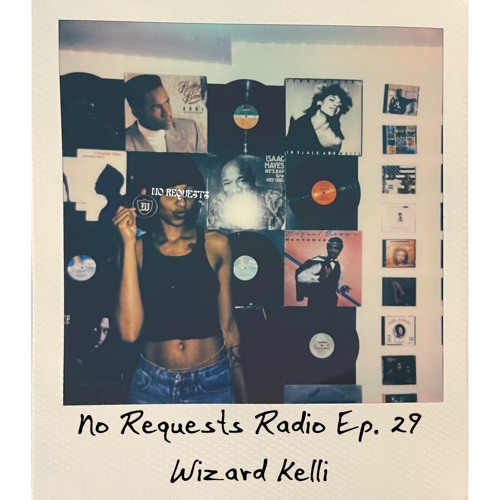 No Requests Radio Ep. 29 - Wizard Kelli
