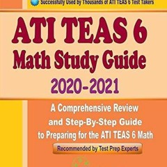 PDF KINDLE DOWNLOAD ATI TEAS 6 Math Study Guide 2020 - 2021: A Comprehensive Rev
