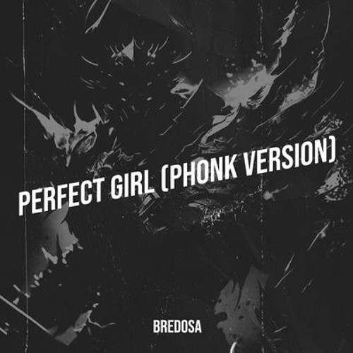 Stream Perfect Girl (Phonk Version) by BredOsa Listen online for free