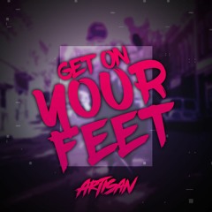 Get On Your Feet - Artisan (Free Download)