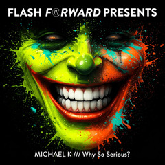 Micael  K - Why So Serious_ (Radio Edit) [Flash Forward Presents]