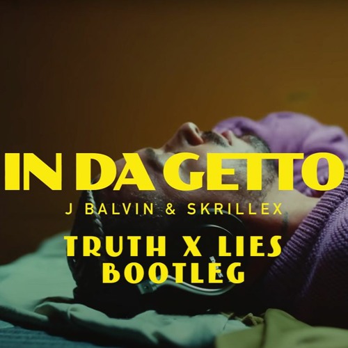 J Balvin - In Da Getto (Truth x Lies Bootleg)