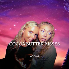 COCOA BUTTER KISSES (ZANDA REMIX)