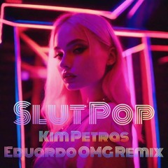 Kim Petras - Slut Pop (Eduardo OMG Remix) Free Download
